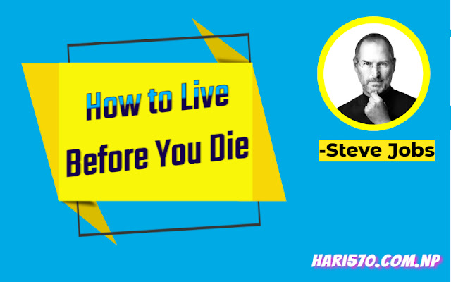 How to Live Before You Die by Steve Jobs Summary